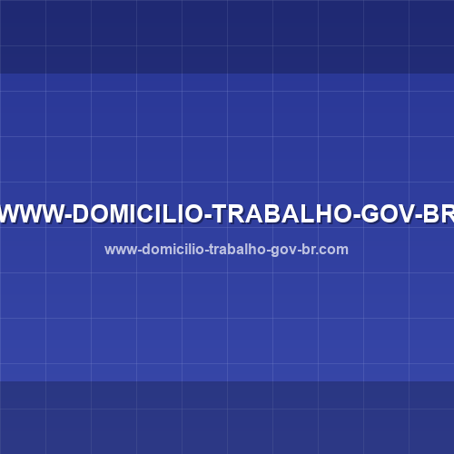 www-domicilio-trabalho-gov-br.com - Site verificado pelo ConfiaBR